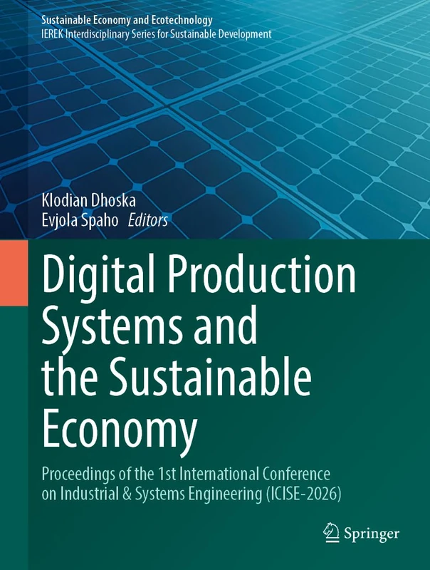 Digital Production Systems and the Sustainable Economy: Proceedings of the 1st International Conference on Industrial & Systems Engineering (ICISE-2026) (Sustainable Economy and Ecotechnology)
