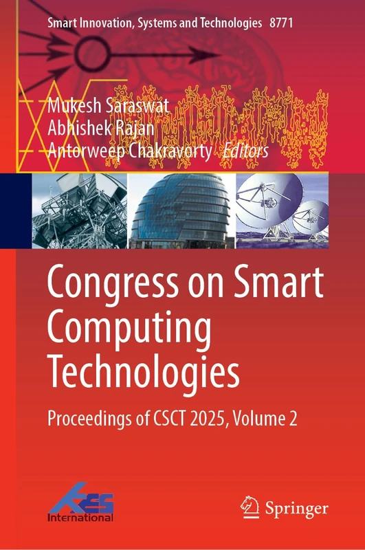 Congress on Smart Computing Technologies: Proceedings of CSCT 2025, Volume 2 (Smart Innovation, Systems and Technologies, 8771)