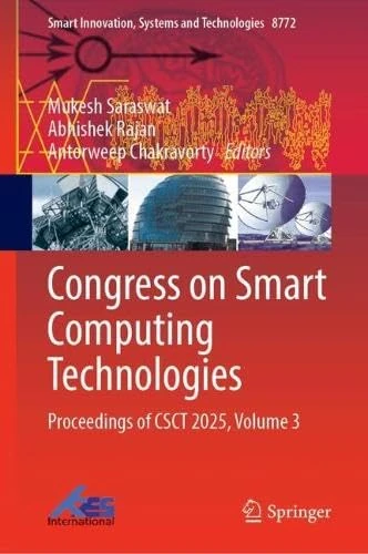 Congress on Smart Computing Technologies: Proceedings of CSCT 2025, Volume 3 (Smart Innovation, Systems and Technologies, 8772)
