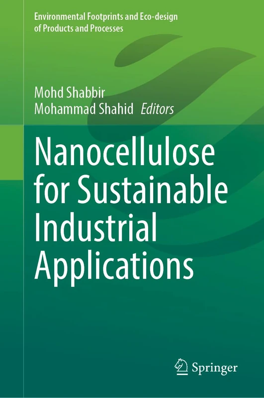 Nanocellulose for Sustainable Industrial Applications (Environmental Footprints and Eco-design of Products and Processes)