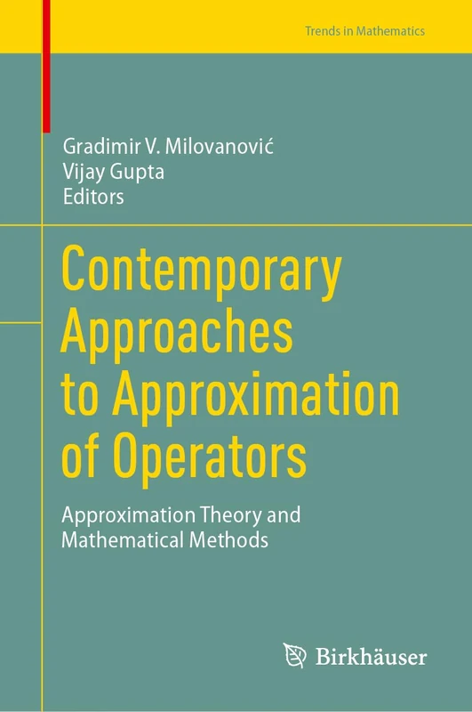 Contemporary Approaches to Approximation of Operators: Approximation Theory and Mathematical Methods (Trends in Mathematics)