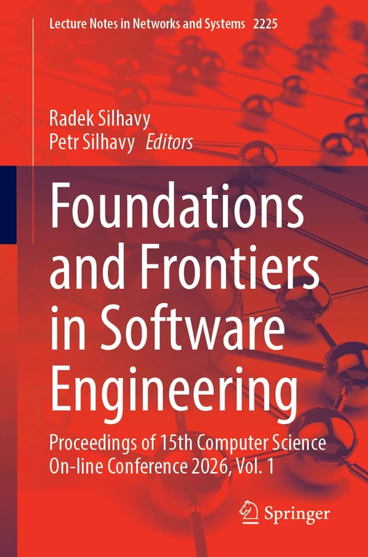 Foundations and Frontiers in Software Engineering: Proceedings of 15th Computer Science On-line Conference 2026, Vol. 1 (Lecture Notes in Networks and Systems, 2225)
