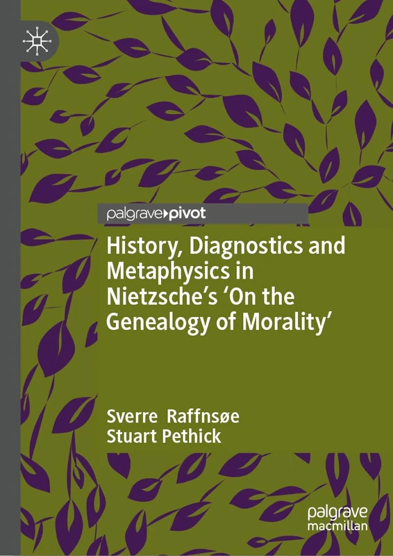 History, Diagnostics and Metaphysics in Nietzsche’s ‘On the Genealogy of Morality’