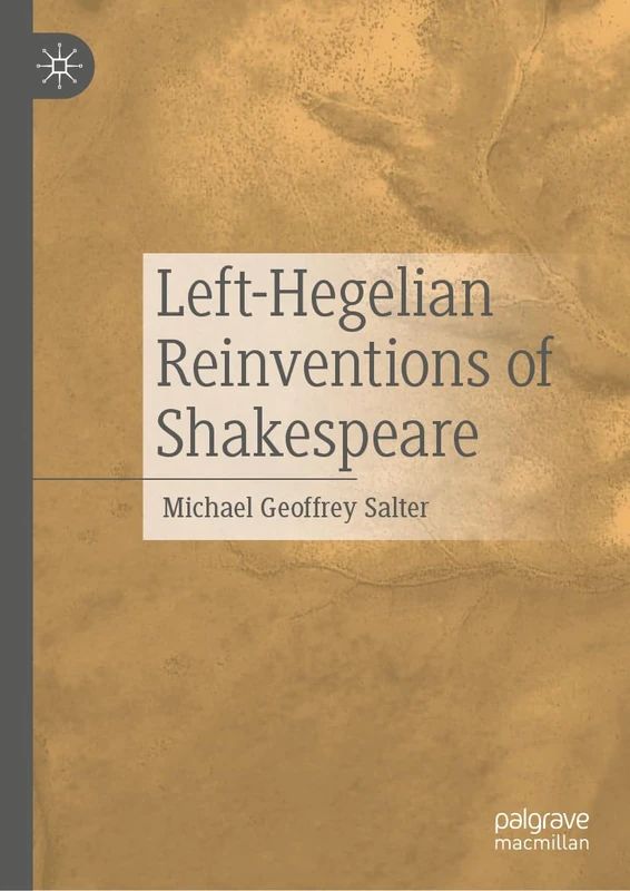 Left-Hegelian Reinventions of Shakespeare