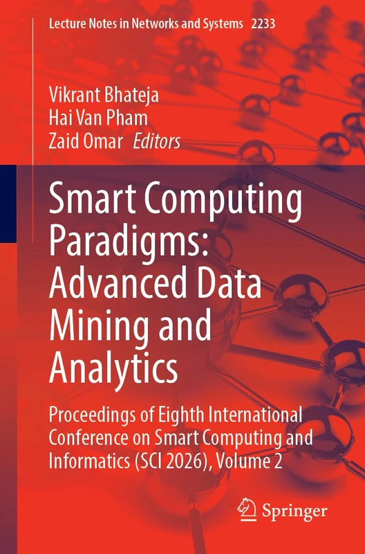 Smart Computing Paradigms: Advanced Data Mining and Analytics: Proceedings of Eighth International Conference on Smart Computing and Informatics (SCI ... (Lecture Notes in Networks and Systems, 2233)