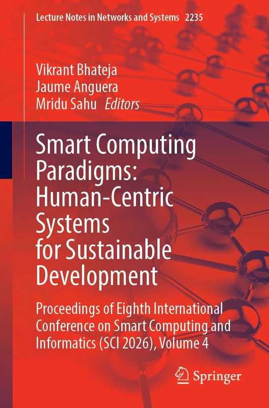 Smart Computing Paradigms: Human-Centric Systems for Sustainable Development: Proceedings of Eighth International Conference on Smart Computing and ... (Lecture Notes in Networks and Systems, 2235)