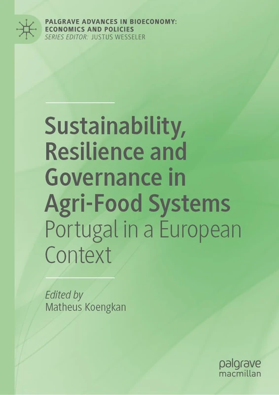 Sustainability, Resilience and Governance in Agri-Food Systems: Portugal in a European Context (Palgrave Advances in Bioeconomy: Economics and Policies)