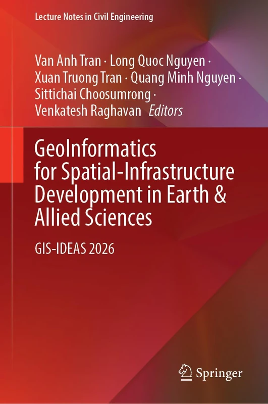 GeoInformatics for Spatial-Infrastructure Development in Earth & Allied Sciences: GIS-IDEAS 2026 (Lecture Notes in Civil Engineering, 941)