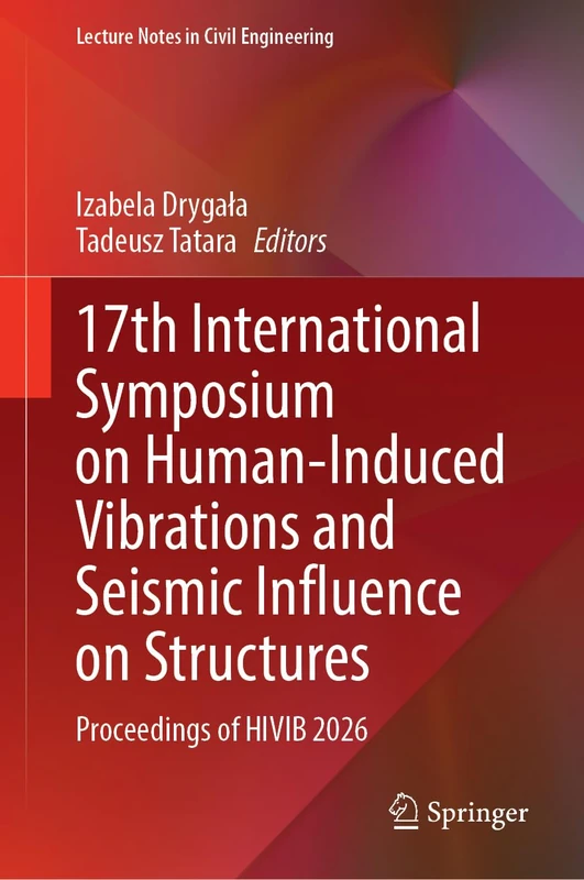 17th International Symposium on Human-Induced Vibrations and Seismic Influence on Structures: Proceedings of HIVIB 2026 (Lecture Notes in Civil Engineering, 943)