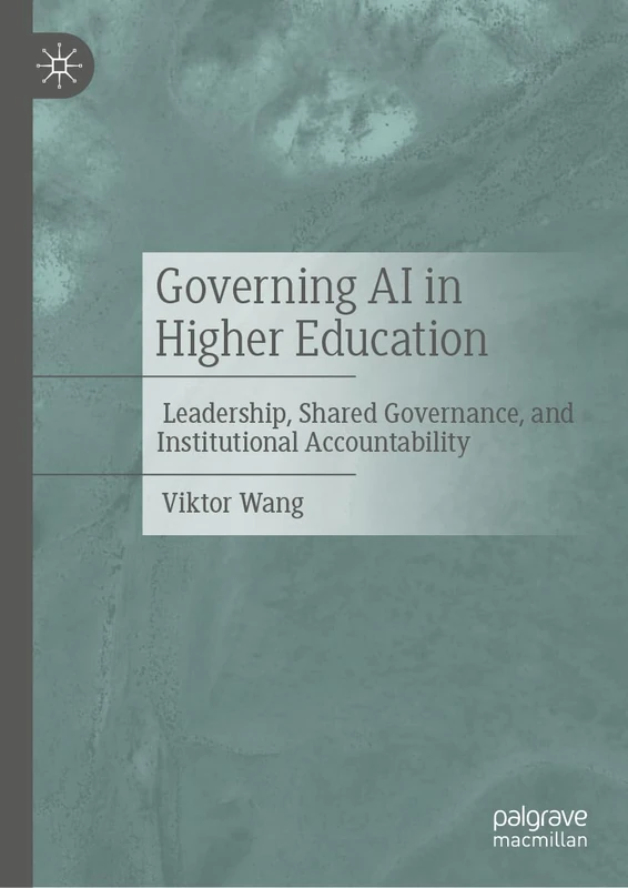 Governing AI in Higher Education: Leadership, Shared Governance, and Institutional Accountability