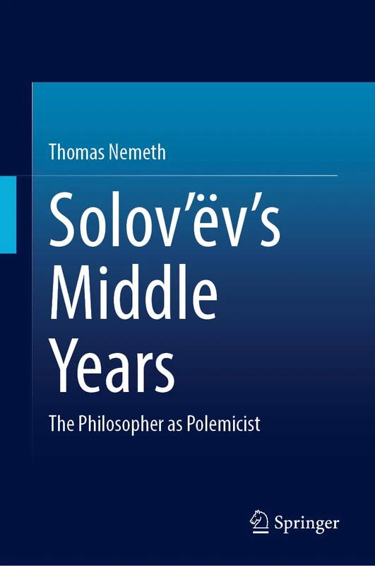 Solov’ëv’s Middle Years: The Philosopher as Polemicist