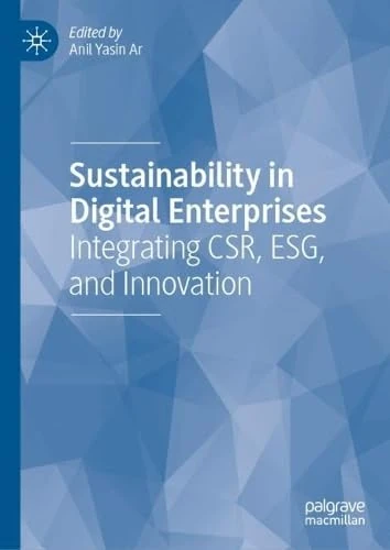 Sustainability in Digital Enterprises: Integrating CSR, ESG, and Innovation