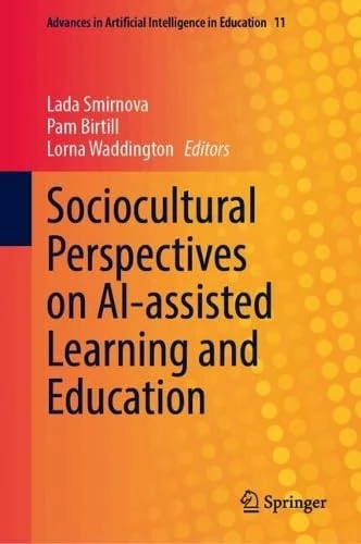 Sociocultural Perspectives on AI-assisted Learning and Education (Advances in Artificial Intelligence in Education, 11)