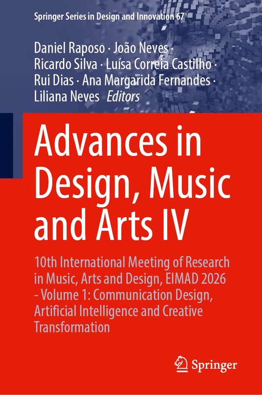 Advances in Design, Music and Arts IV: 10th International Meeting of Research in Music, Arts and Design, EIMAD 2026 - Volume 1: Communication Design, ... Series in Design and Innovation, 67)
