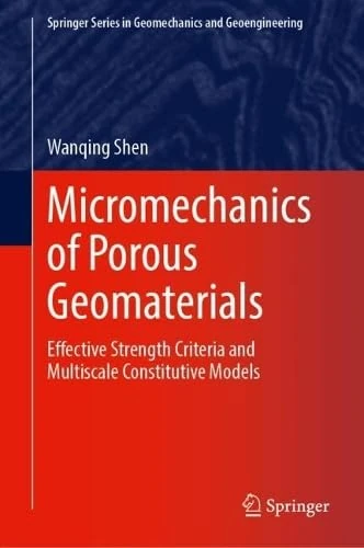 Micromechanics of Porous Geomaterials: Effective Strength Criteria and Multiscale Constitutive Models (Springer Series in Geomechanics and Geoengineering)