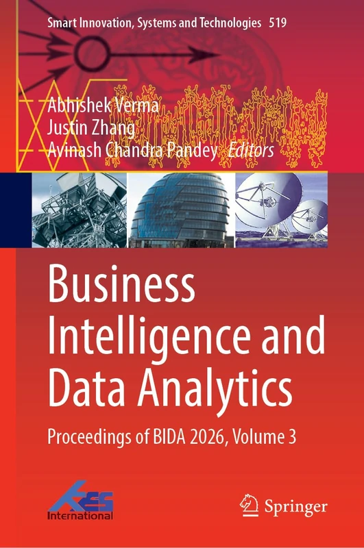 Business Intelligence and Data Analytics: Proceedings of BIDA 2026, Volume 3 (Smart Innovation, Systems and Technologies, 519)