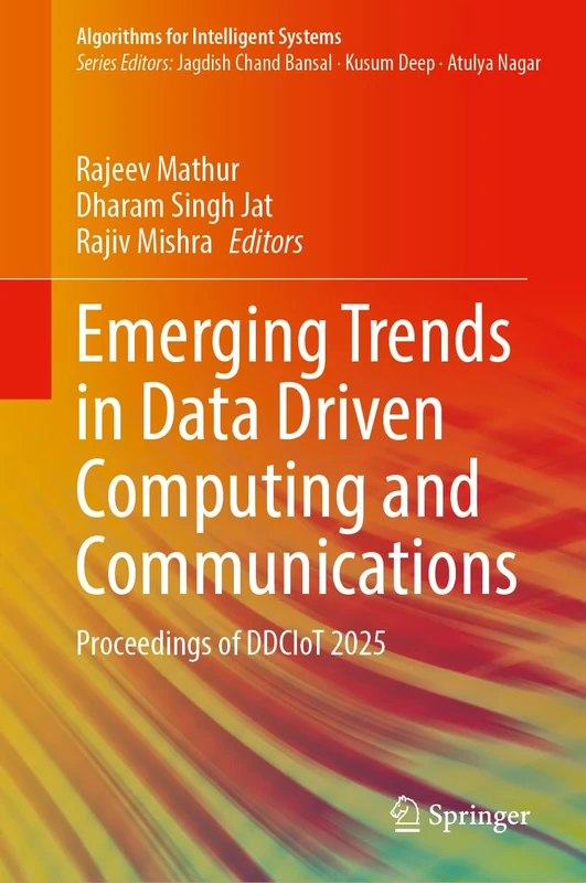 Emerging Trends in Data Driven Computing and Communications: Proceedings of DDCIoT 2025 (Algorithms for Intelligent Systems)