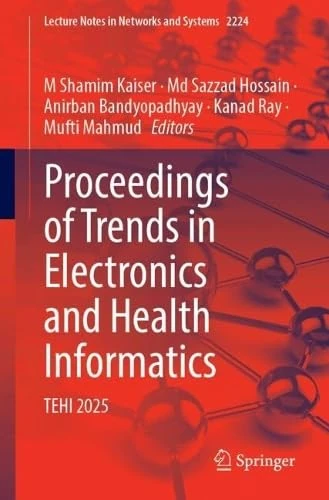 Proceedings of Trends in Electronics and Health Informatics: TEHI 2025 (Lecture Notes in Networks and Systems, 2224)