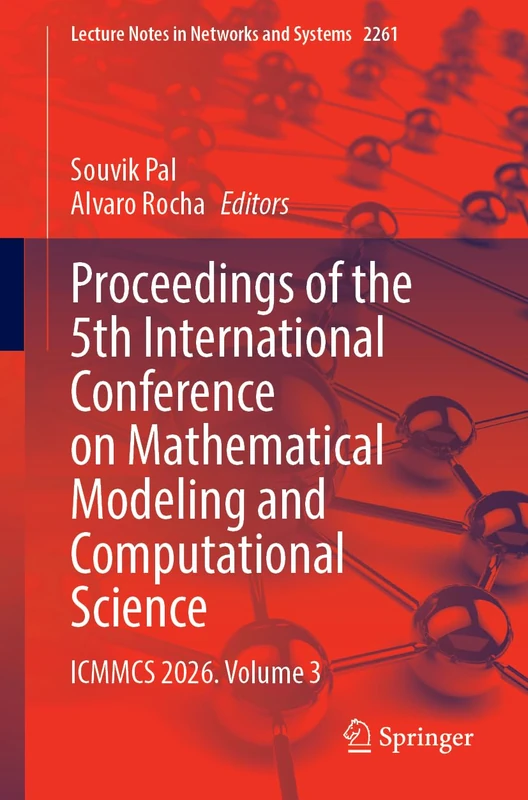 Proceedings of the 5th International Conference on Mathematical Modeling and Computational Science: ICMMCS 2026. Volume 3 (Lecture Notes in Networks and Systems, 2261)