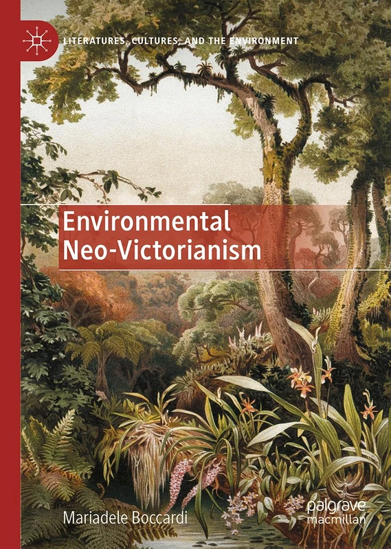 Environmental Neo-Victorianism (Literatures, Cultures, and the Environment)