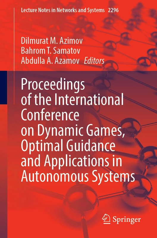 Proceedings of the International Conference on Dynamic Games, Optimal Guidance and Applications in Autonomous Systems (Lecture Notes in Networks and Systems, 2296)