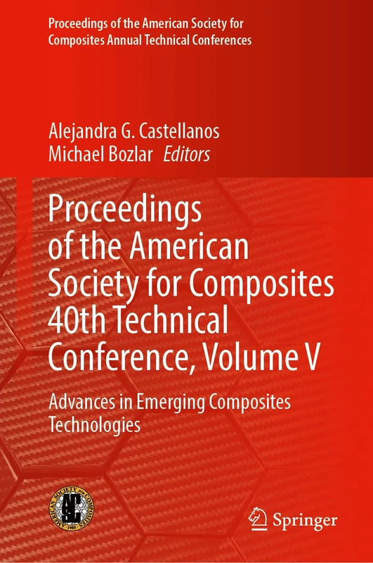 Proceedings of the American Society for Composites 40th Technical Conference, Volume V: Advances in Emerging Composites Technologies