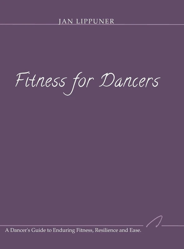 Fitness for Dancers: A Dancer's Guide to Enduring Fitness, Resilience and Ease - Image 1