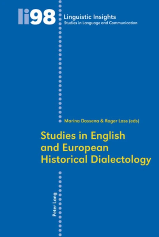 Studies in English and European Historical Dialectology: 98 (Linguistic Insights: Studies in Language and Communication)