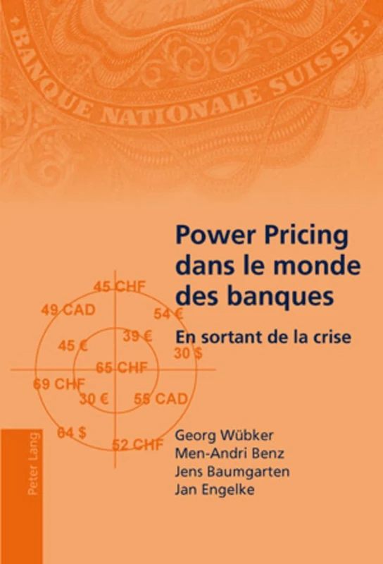 Power Pricing Dans Le Monde Des Banques: En Sortant de la Crise- Traduit de l'Allemand Par Elodie Bonnafous