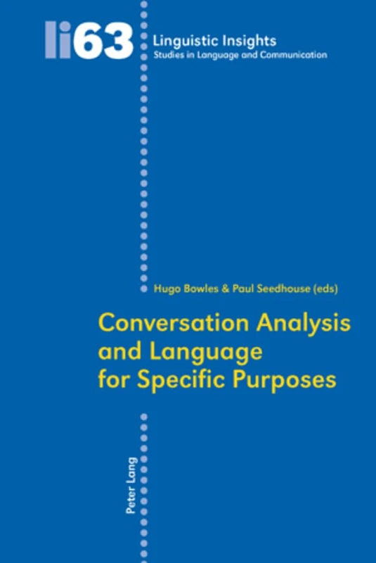 Conversation Analysis and Language for Specific Purposes: Second Edition: 63 (Linguistic Insights: Studies in Language and Communication)