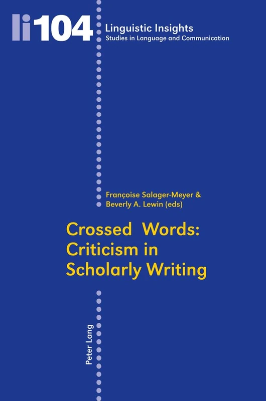 Crossed Words: Criticism in Scholarly Writing: 104 (Linguistic Insights: Studies in Language and Communication)