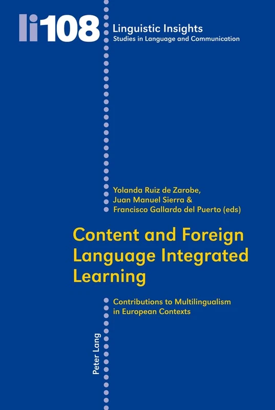 Content and Foreign Language Integrated Learning: Contributions to Multilingualism in European Contexts: 108 (Linguistic Insights: Studies in Language and Communication)