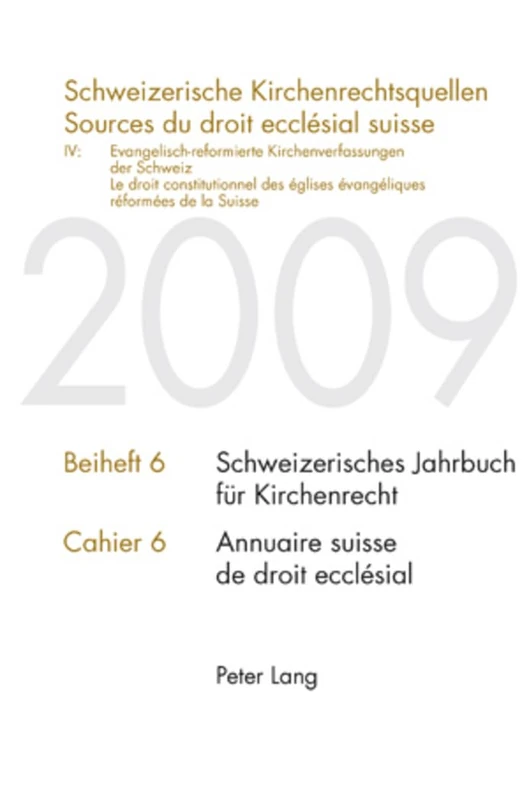 Schweizerische Kirchenrechtsquellen- Sources du droit ecclésial suisse: IV: Evangelisch-reformierte Kirchenverfassungen der Schweiz / IV: Le droit ... Annuaire Suisse de Droit Ecclésial - Cahiers)