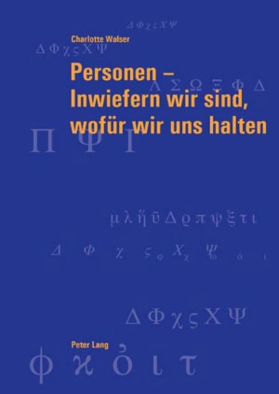 Personen - Inwiefern Wir Sind, Wofeur Wir Uns Halten: 40 (Berner Reihe Philosophischer Studien)