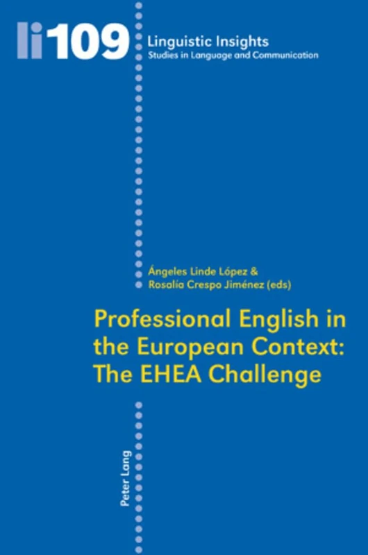 Professional English in the European Context: The EHEA Challenge: 109 (Linguistic Insights: Studies in Language and Communication)
