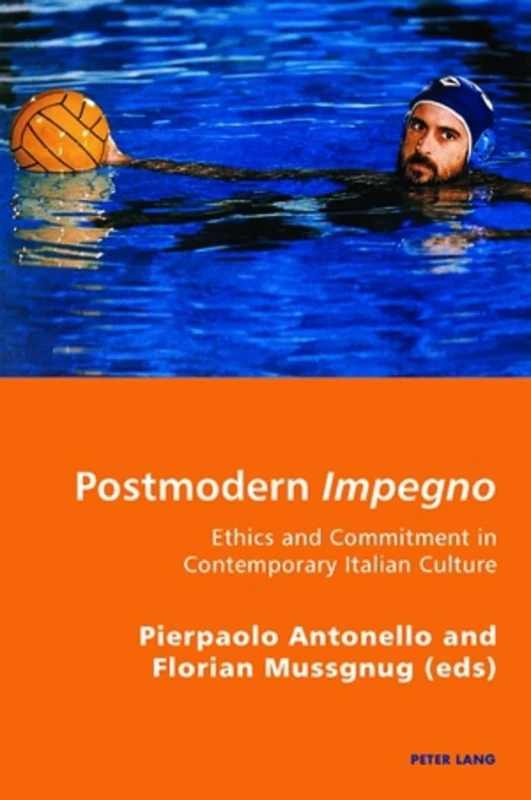 Postmodern Impegno - Impegno postmoderno: Ethics and Commitment in Contemporary Italian Culture - Etica e engagement nella cultura italiana contemporanea: 4 (Italian Modernities)