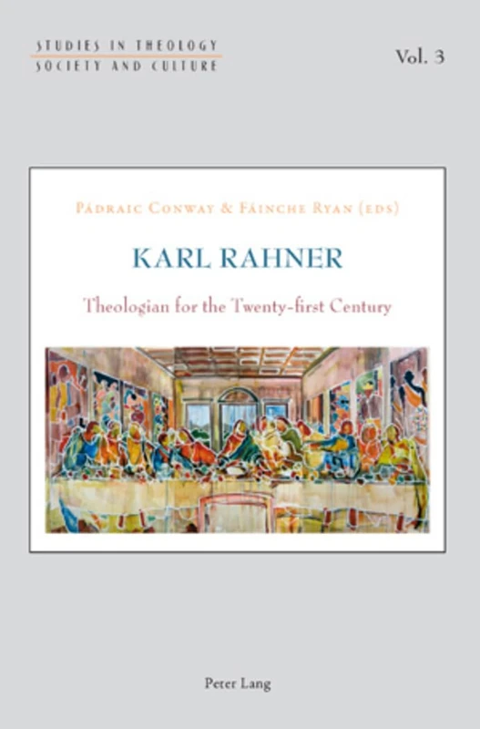 Karl Rahner: Theologian for the Twenty-first Century: 3 (Studies in Theology, Society and Culture)