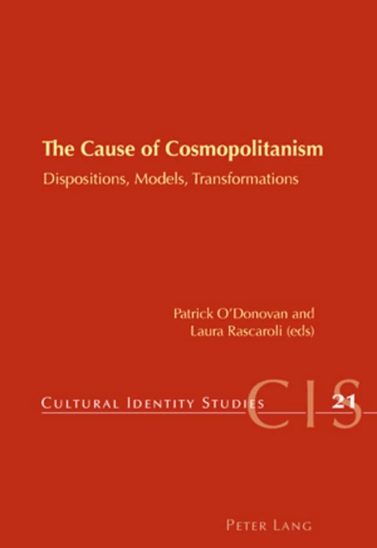 The Cause of Cosmopolitanism: Dispositions, Models, Transformations: 21 (Cultural Identity Studies)