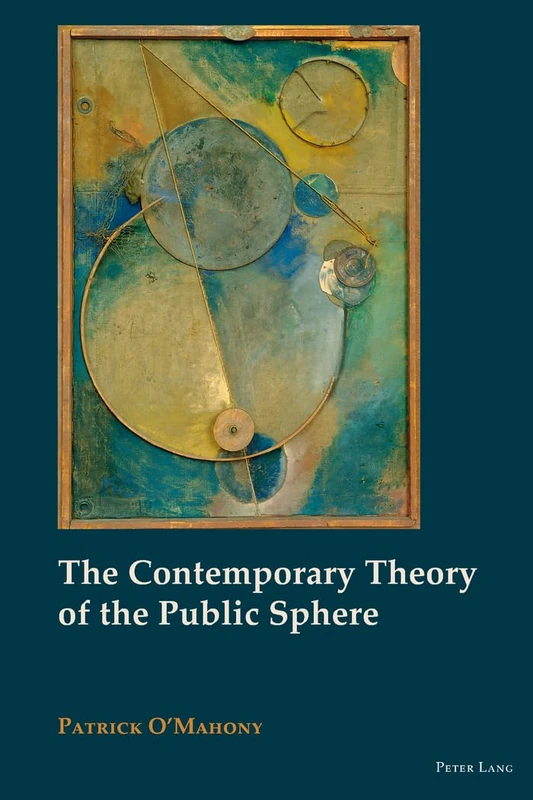 The Contemporary Theory of the Public Sphere: 1 (New Visions of the Cosmopolitan)