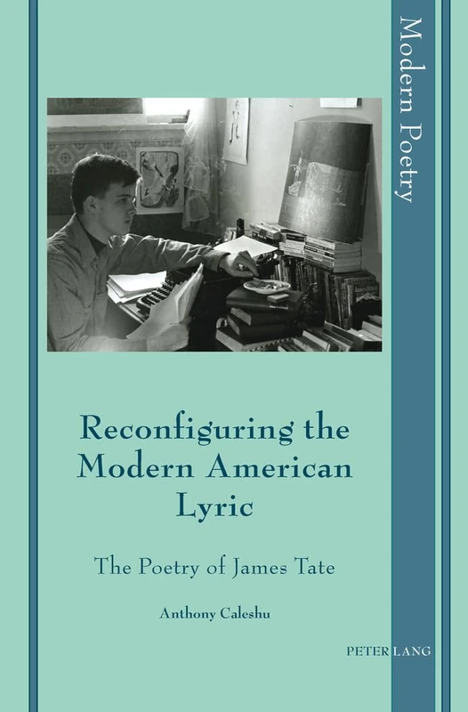 Reconfiguring the Modern American Lyric: The Poetry of James Tate: 5 (Modern Poetry) - Image 1