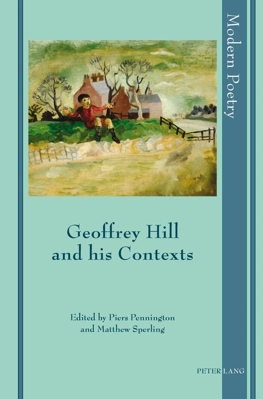Geoffrey Hill and his Contexts: 6 (Modern Poetry)
