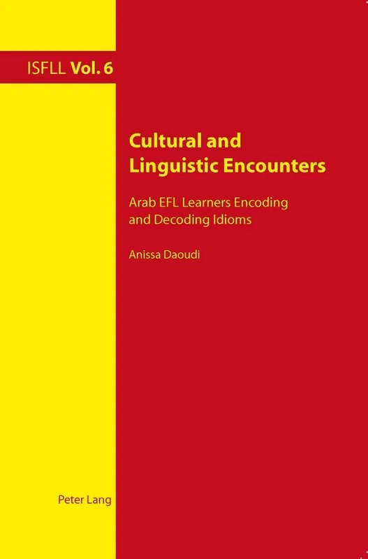Cultural and Linguistic Encounters: Arab EFL Learners Encoding and Decoding Idioms: 6 (Intercultural Studies and Foreign Language Learning)