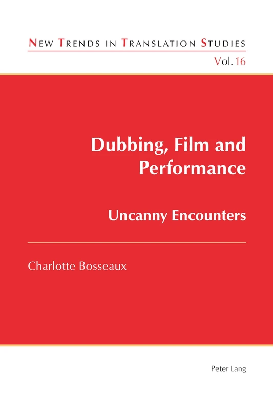 Dubbing, Film and Performance: Uncanny Encounters: 16 (New Trends in Translation Studies)