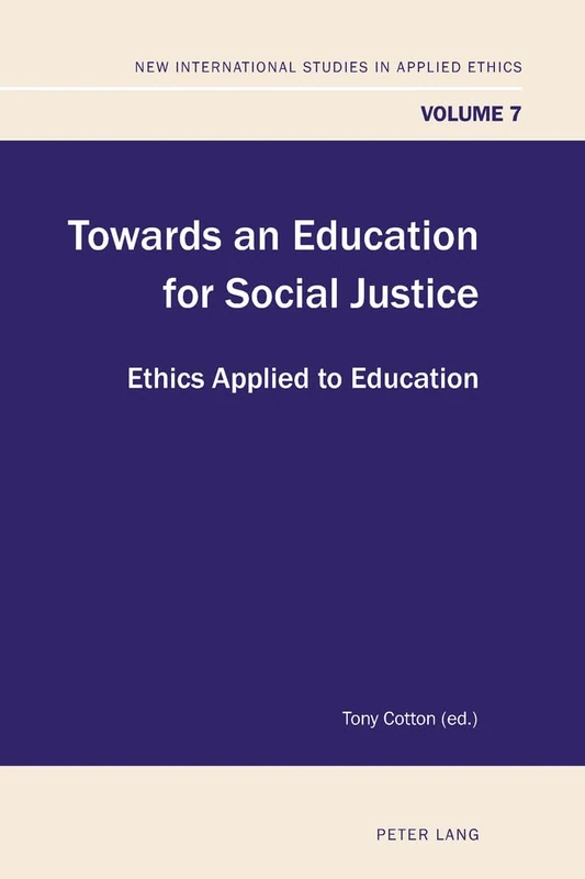 Towards an Education for Social Justice: Ethics Applied to Education: 7 (New International Studies in Applied Ethics)