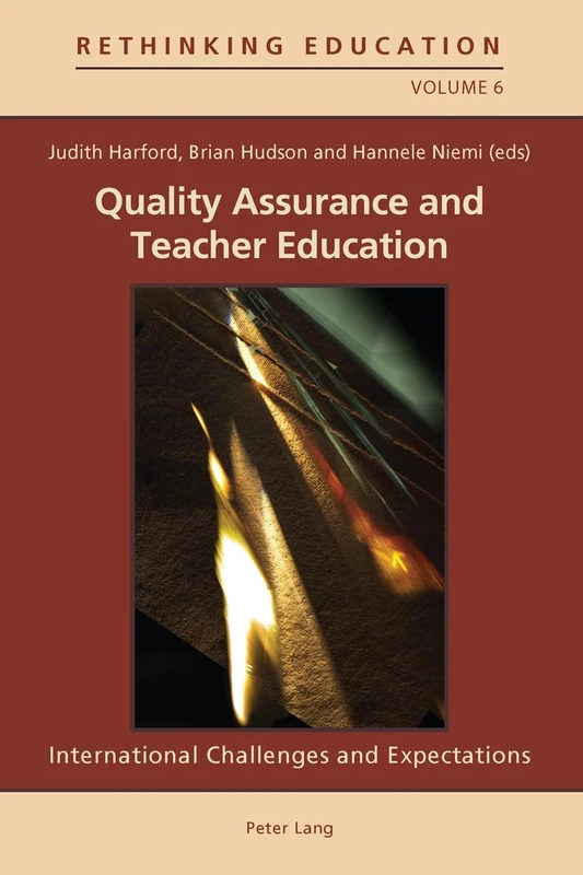 Quality Assurance and Teacher Education: International Challenges and Expectations: 6 (Rethinking Education)