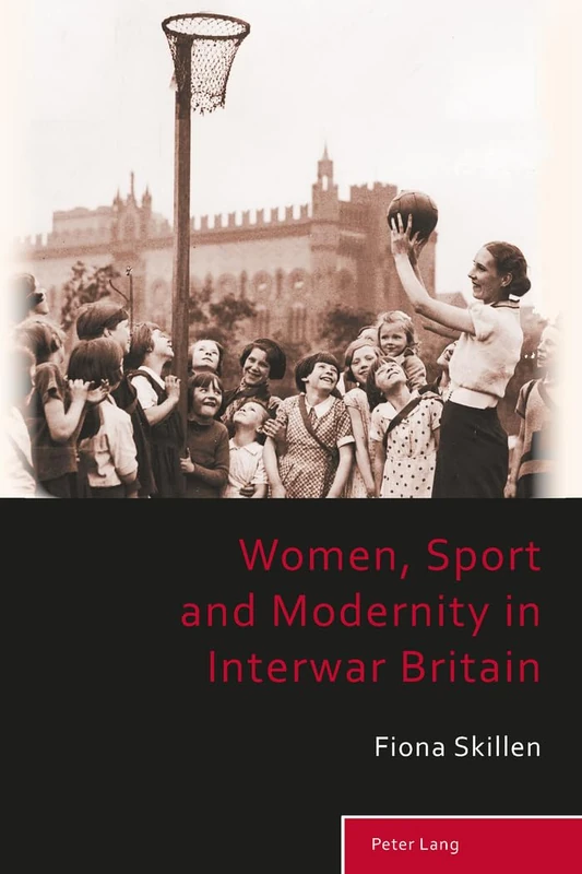Women, Sport and Modernity in Interwar Britain: 2 (Sport, History and Culture)