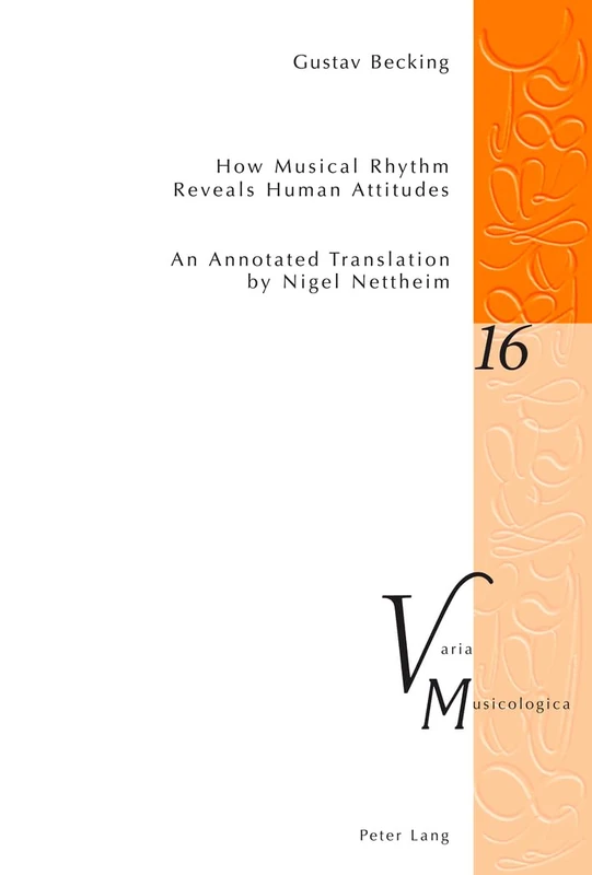 How Musical Rhythm Reveals Human Attitudes: An Annotated Translation by Nigel Nettheim: 16 (Varia Musicologica)