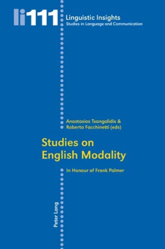 Studies on English Modality: In Honour of Frank Palmer: 111 (Linguistic Insights: Studies in Language and Communication)