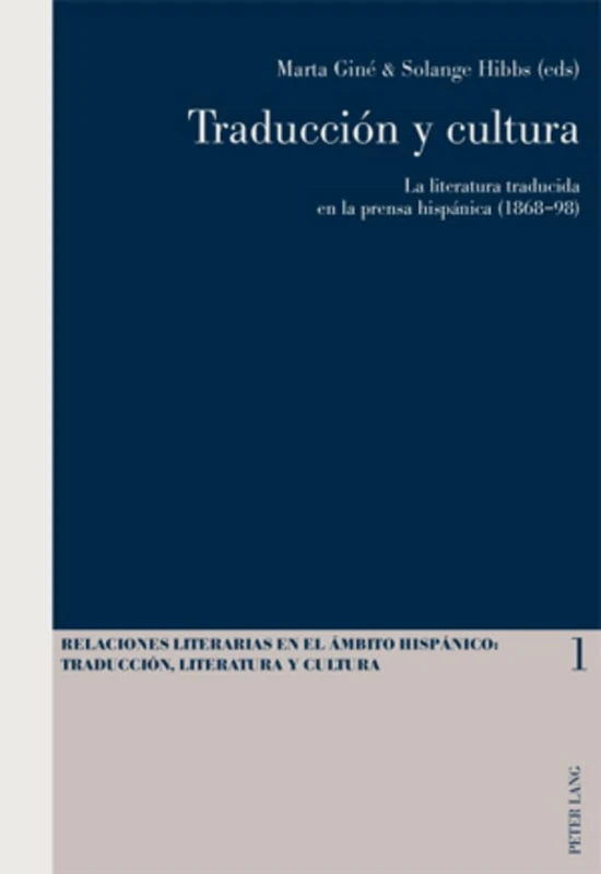 Traducciaon y Cultura: La Literatura Traducida En La Prensa Hispaanica (1868-98): 1 (Relaciones Literarias en el Ámbito Hispánico)