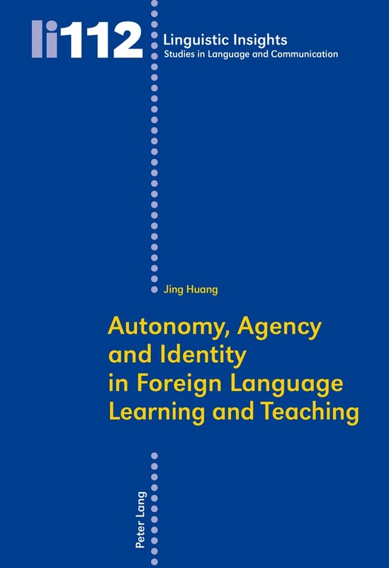 Autonomy, Agency and Identity in Foreign Language Learning and Teaching: 112 (Linguistic Insights: Studies in Language and Communication)